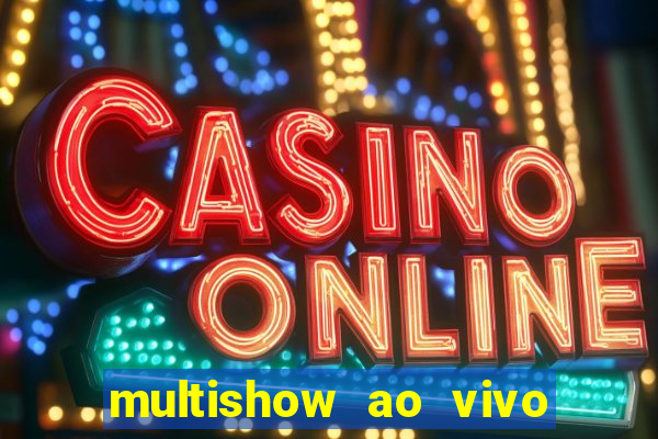 multishow ao vivo online gratis